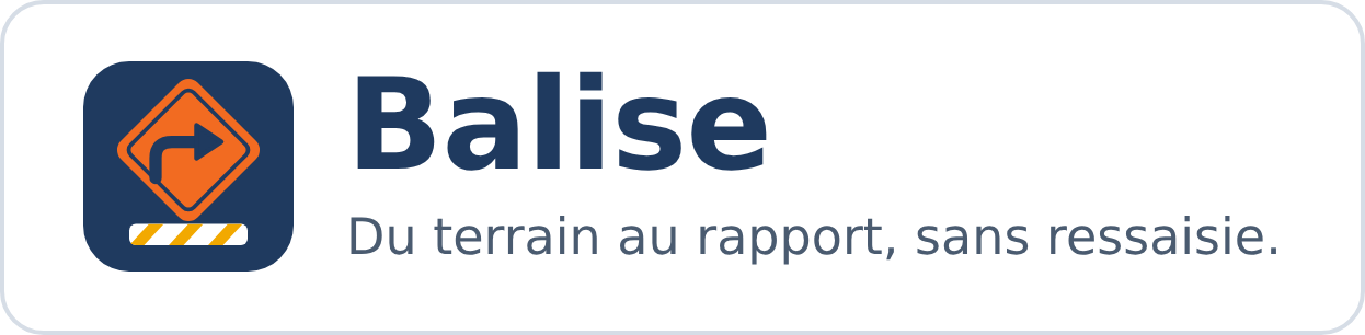 Balise : Du terrain au rapport, sans ressaisie.